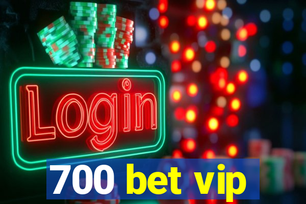 700 bet vip